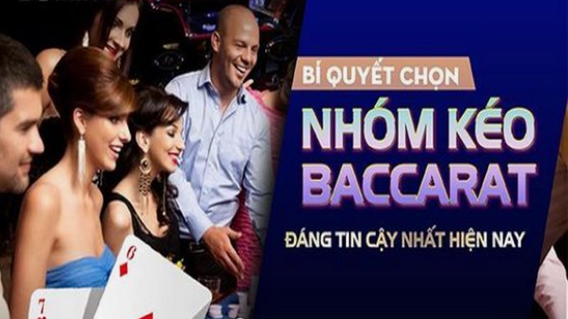 Mọi người nên chú ý để tìm được nhóm kéo game Baccarat uy tín